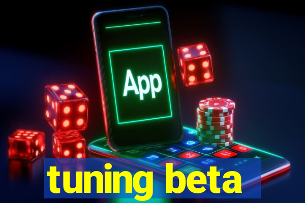 tuning beta