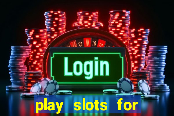 play slots for real cash