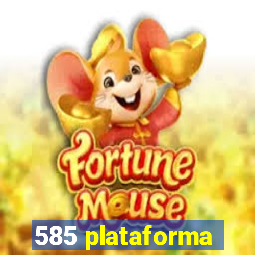 585 plataforma