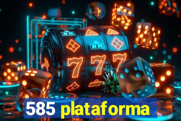 585 plataforma