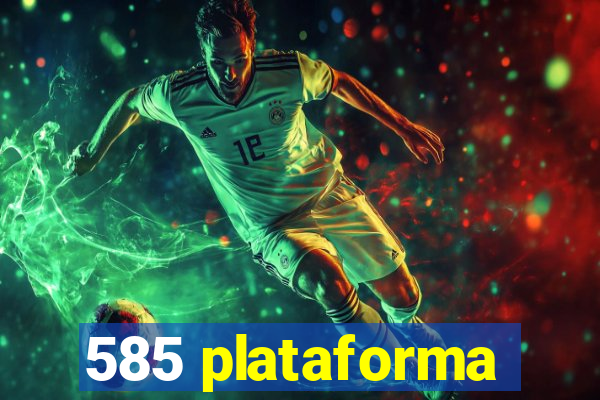 585 plataforma