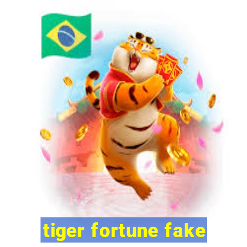 tiger fortune fake