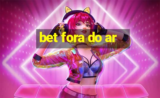 bet fora do ar