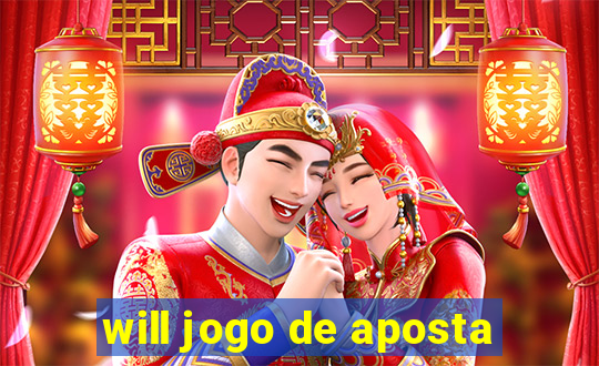 will jogo de aposta