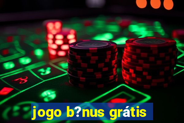 jogo b?nus grátis