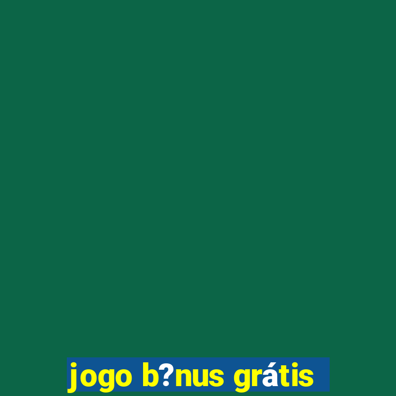 jogo b?nus grátis