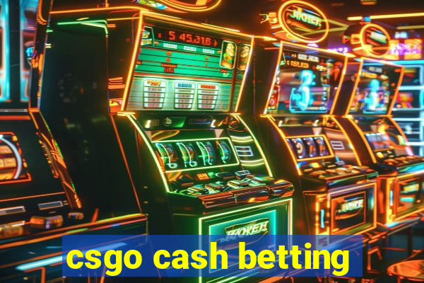 csgo cash betting