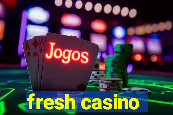 fresh casino