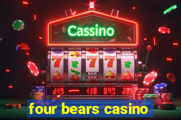 four bears casino