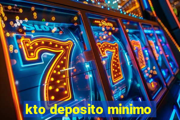 kto deposito minimo