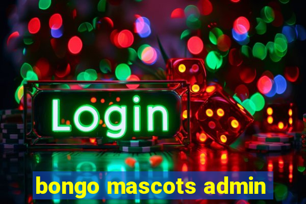 bongo mascots admin