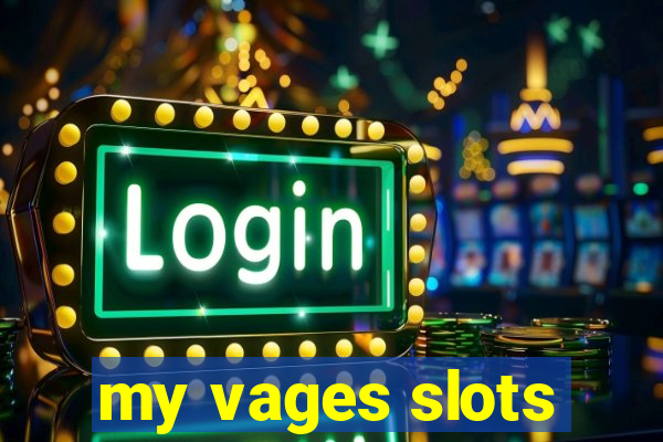 my vages slots