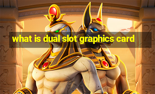 what is dual slot graphics card