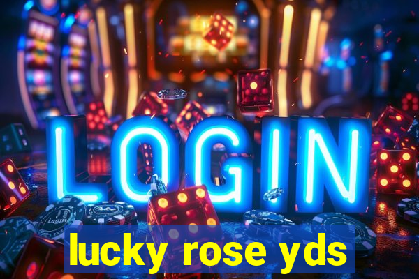 lucky rose yds