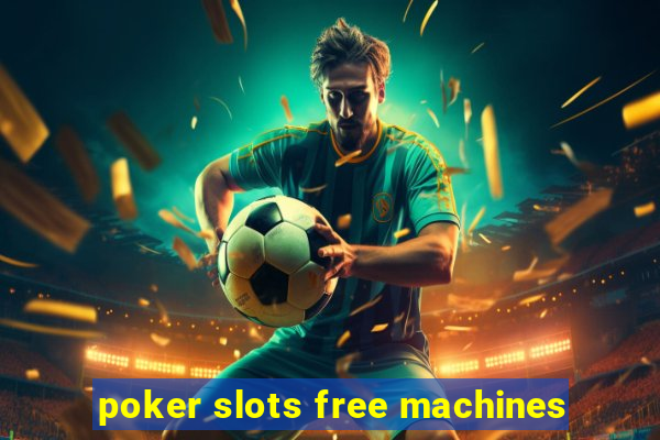 poker slots free machines