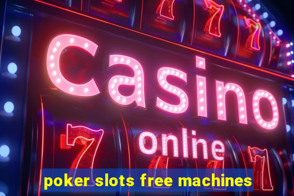 poker slots free machines