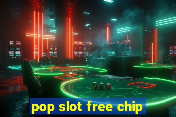 pop slot free chip