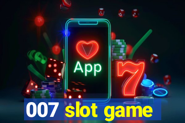 007 slot game