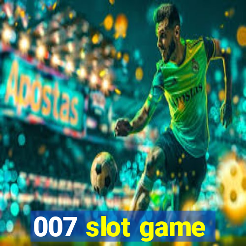 007 slot game