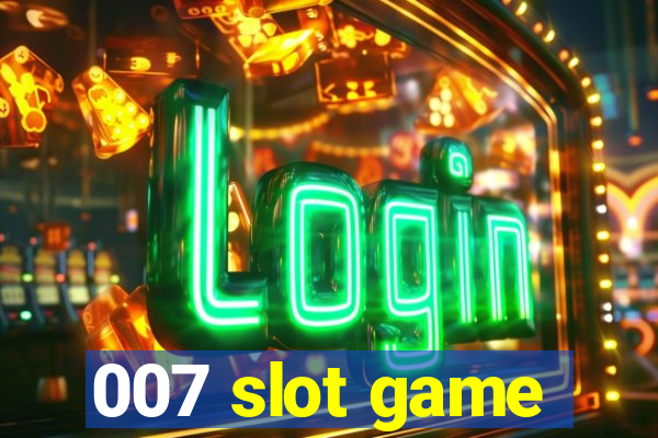 007 slot game