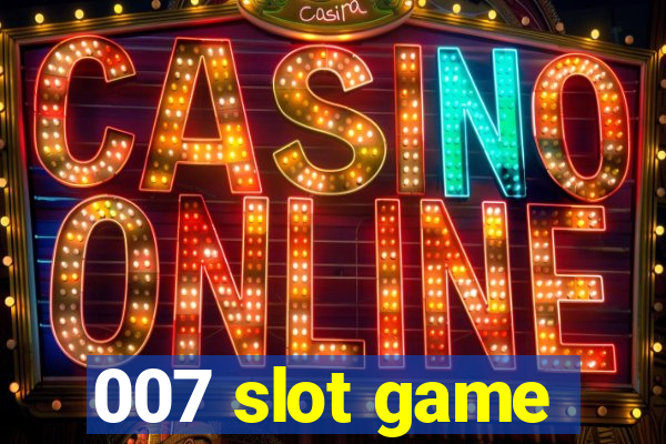 007 slot game