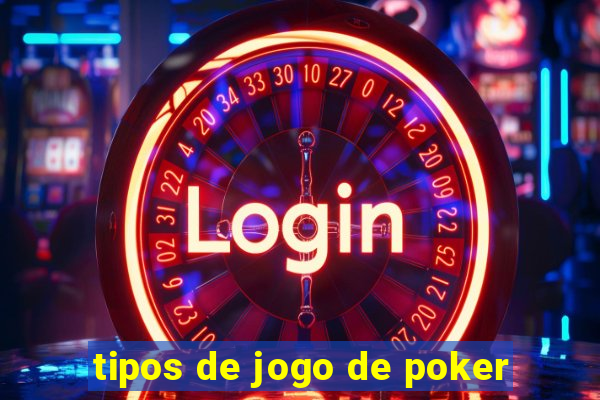 tipos de jogo de poker