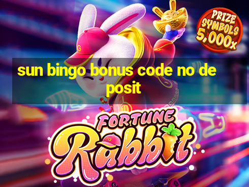 sun bingo bonus code no deposit