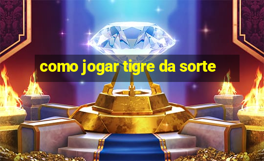 como jogar tigre da sorte