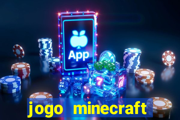 jogo minecraft pocket edition