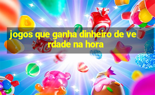 jogos que ganha dinheiro de verdade na hora