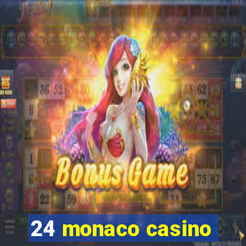 24 monaco casino