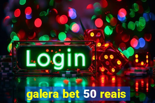 galera bet 50 reais