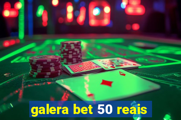 galera bet 50 reais