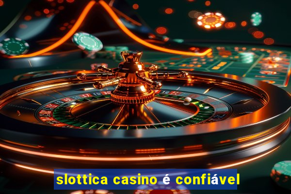 slottica casino é confiável