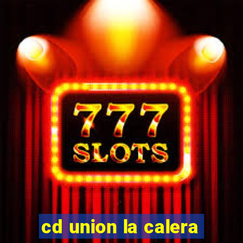 cd union la calera