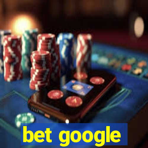 bet google