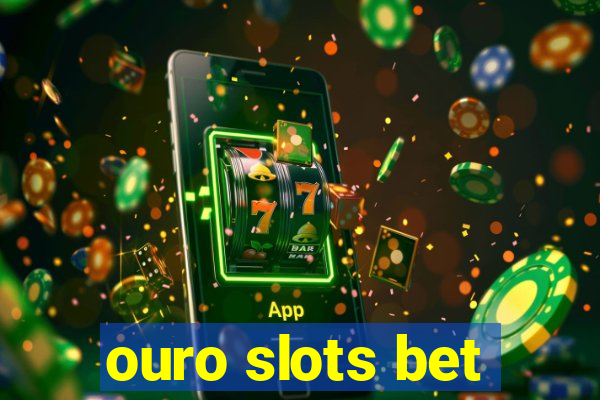 ouro slots bet