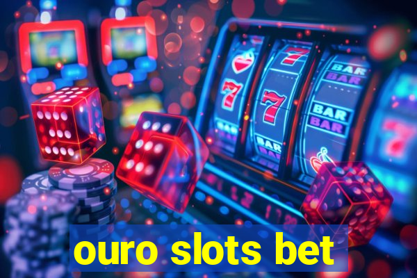 ouro slots bet