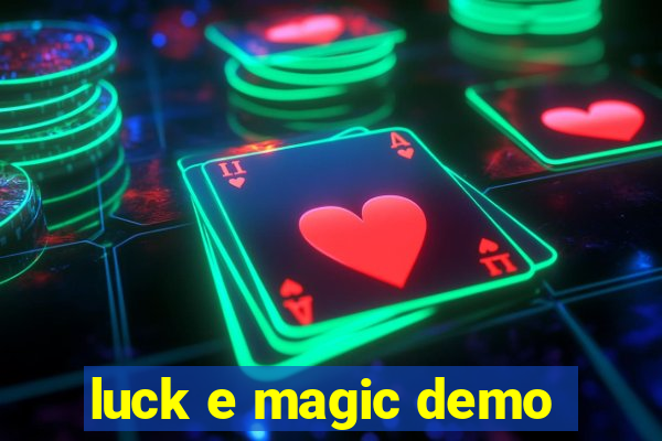 luck e magic demo