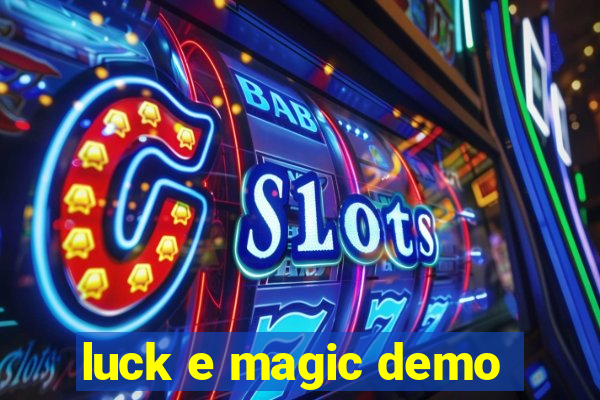 luck e magic demo