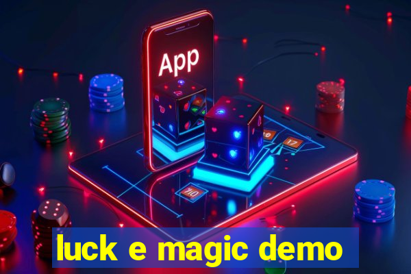 luck e magic demo