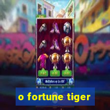 o fortune tiger