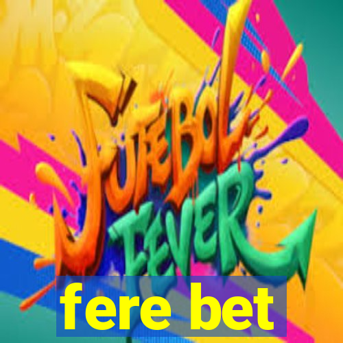 fere bet