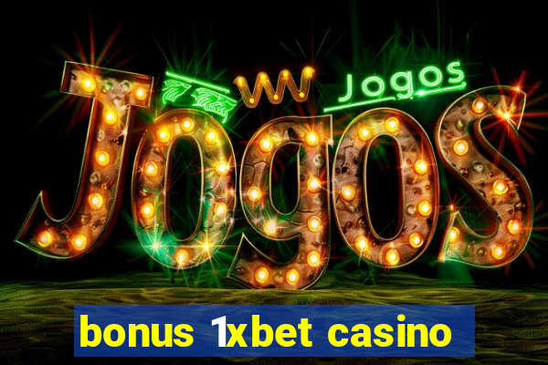 bonus 1xbet casino