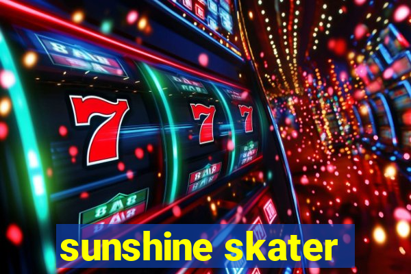 sunshine skater