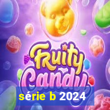 série b 2024