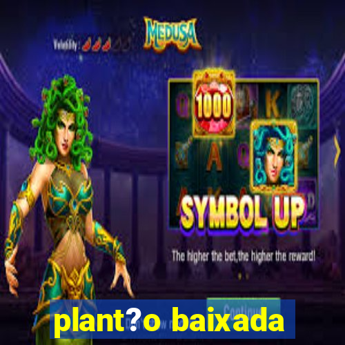 plant?o baixada