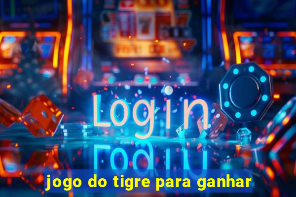 jogo do tigre para ganhar