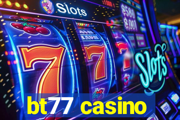 bt77 casino