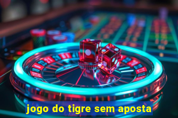 jogo do tigre sem aposta